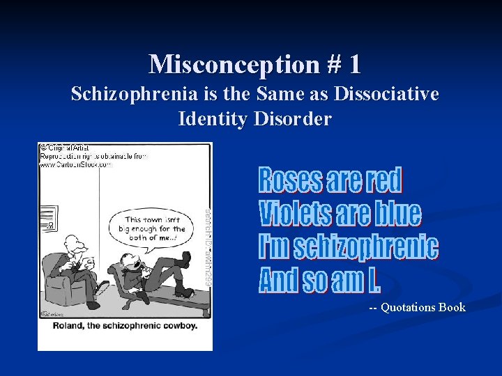 Misconception # 1 Schizophrenia is the Same as Dissociative Identity Disorder -- Quotations Book