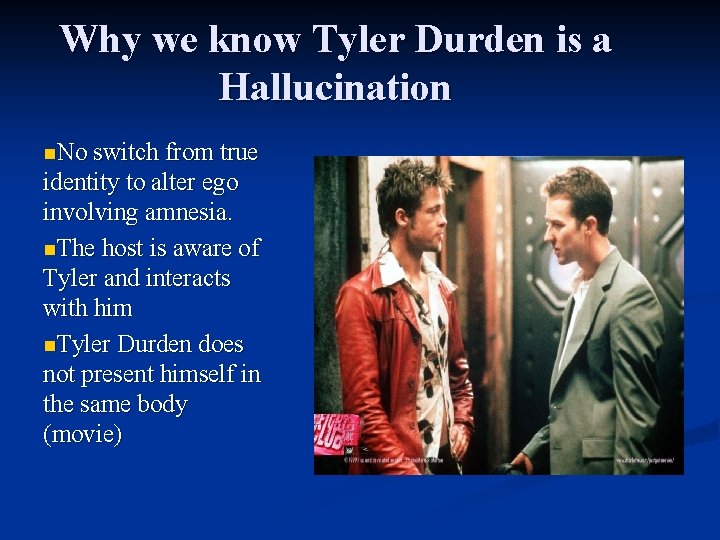 Why we know Tyler Durden is a Hallucination n. No switch from true identity