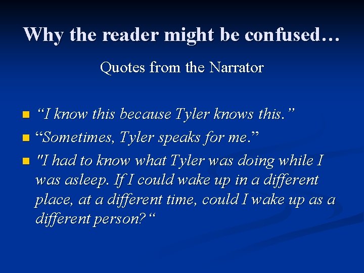 Why the reader might be confused… Quotes from the Narrator “I know this because