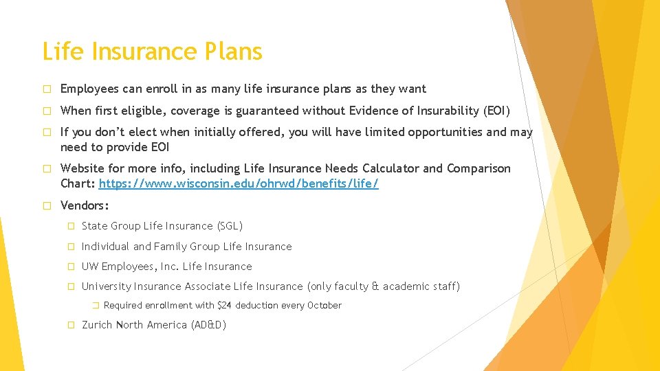 Life Insurance Plans � Employees can enroll in as many life insurance plans as