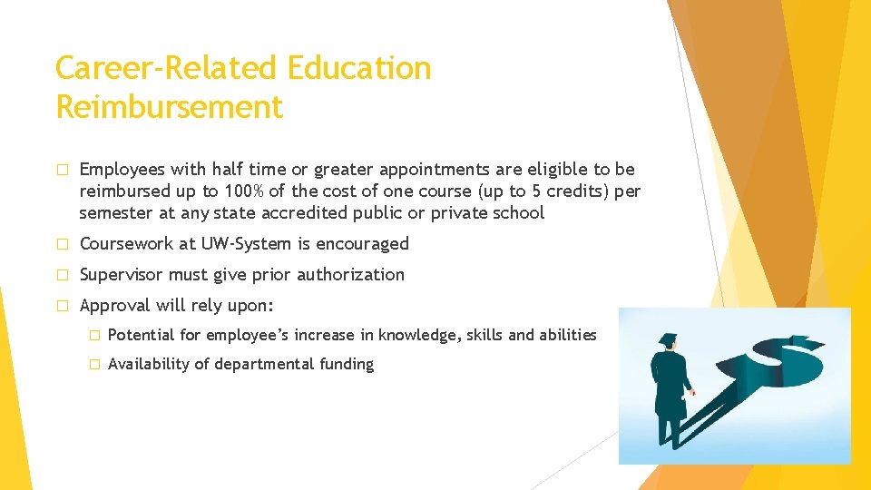 Career-Related Education Reimbursement � Employees with half time or greater appointments are eligible to