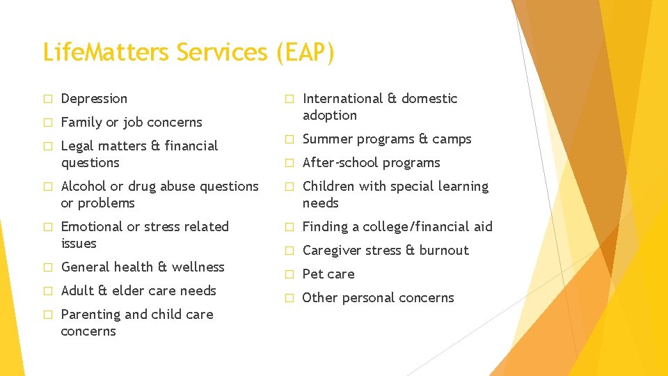 Life. Matters Services (EAP) � Depression � International & domestic adoption � Family or
