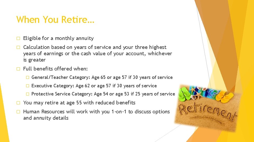 When You Retire… � Eligible for a monthly annuity � Calculation based on years