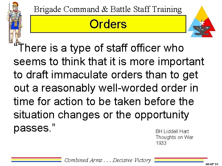 Brigade Command & Battle Staff Training Orders “There is a type of staff officer