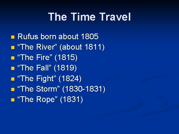 The Time Travel Rufus born about 1805 n “The River” (about 1811) n “The