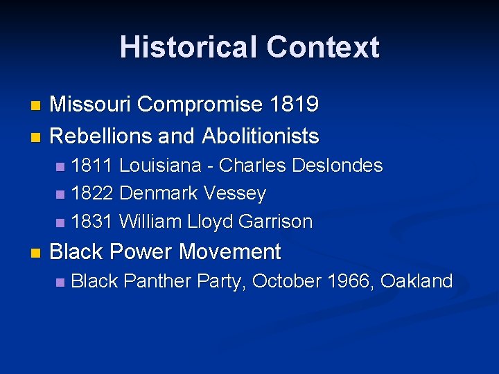 Historical Context Missouri Compromise 1819 n Rebellions and Abolitionists n 1811 Louisiana - Charles