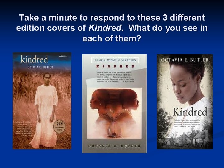 Take a minute to respond to these 3 different edition covers of Kindred. What