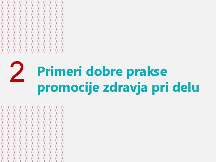 2 Primeri dobre prakse promocije zdravja pri delu 