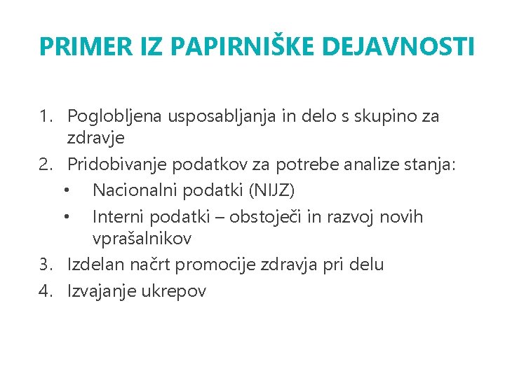 PRIMER IZ PAPIRNIŠKE DEJAVNOSTI 1. Poglobljena usposabljanja in delo s skupino za zdravje 2.