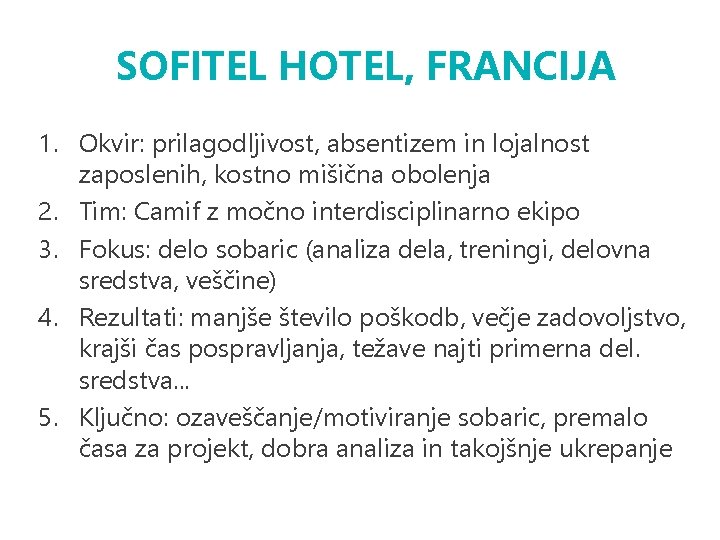 SOFITEL HOTEL, FRANCIJA 1. Okvir: prilagodljivost, absentizem in lojalnost zaposlenih, kostno mišična obolenja 2.