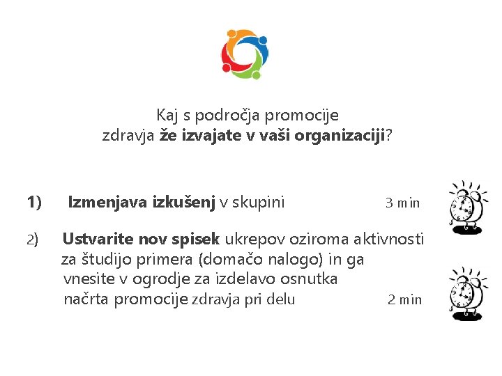 Kaj s področja promocije zdravja že izvajate v vaši organizaciji? 1) 2) Izmenjava izkušenj