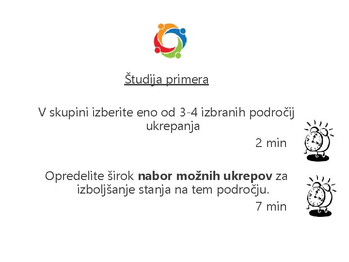 Študija primera V skupini izberite eno od 3 -4 izbranih področij ukrepanja 2 min