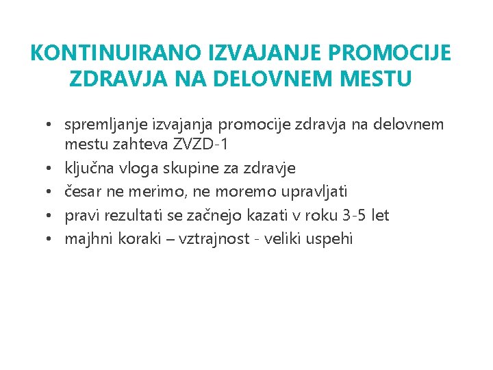 KONTINUIRANO IZVAJANJE PROMOCIJE ZDRAVJA NA DELOVNEM MESTU • spremljanje izvajanja promocije zdravja na delovnem