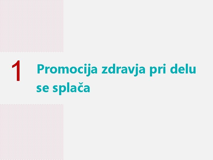 1 Promocija zdravja pri delu se splača 