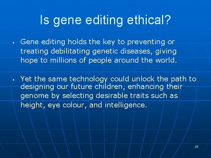 Is gene editing ethical? § § Gene editing holds the key to preventing or