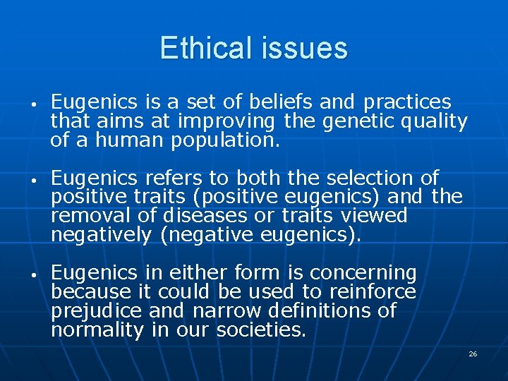 Ethical issues • • • Eugenics is a set of beliefs and practices that