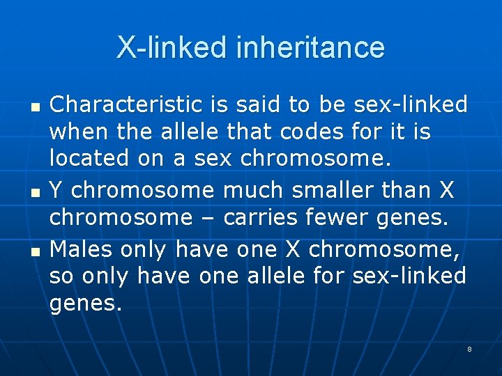 X-linked inheritance n n n Characteristic is said to be sex-linked when the allele