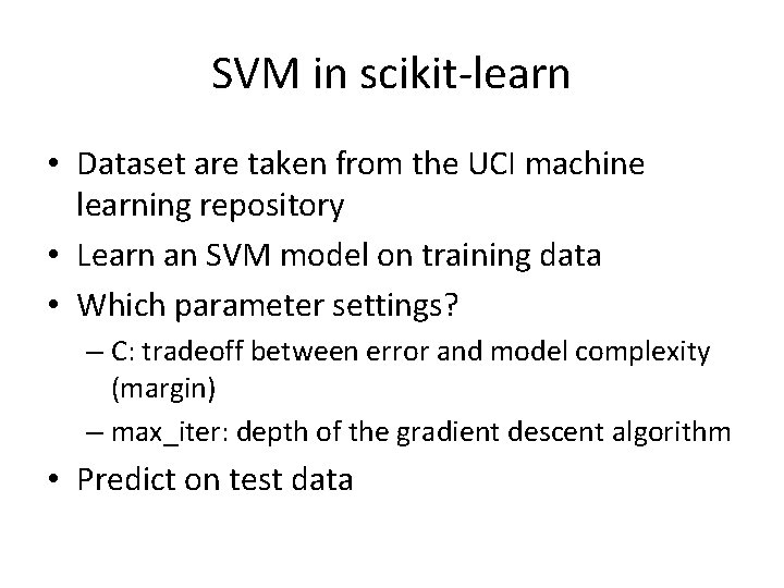 SVM in scikit-learn • Dataset are taken from the UCI machine learning repository • SVM in scikit-learn • Dataset are taken from the UCI machine learning repository •
