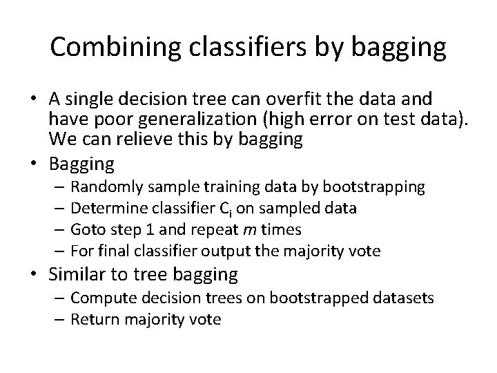 Combining classifiers by bagging • A single decision tree can overfit the data and Combining classifiers by bagging • A single decision tree can overfit the data and