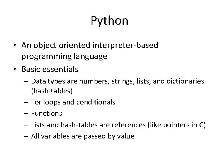 Python • An object oriented interpreter-based programming language • Basic essentials – Data types Python • An object oriented interpreter-based programming language • Basic essentials – Data types