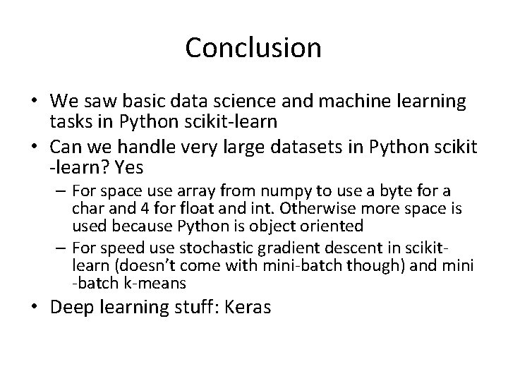Conclusion • We saw basic data science and machine learning tasks in Python scikit-learn Conclusion • We saw basic data science and machine learning tasks in Python scikit-learn