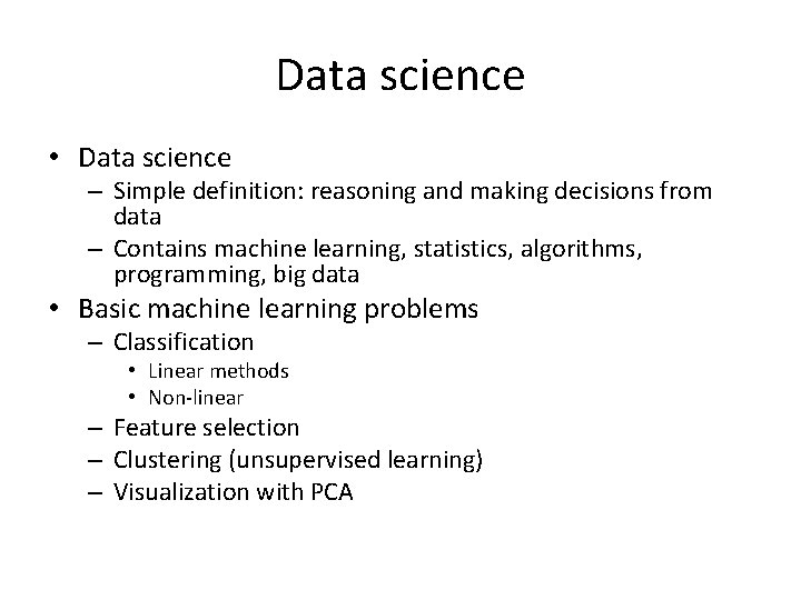 Data science • Data science – Simple definition: reasoning and making decisions from data Data science • Data science – Simple definition: reasoning and making decisions from data
