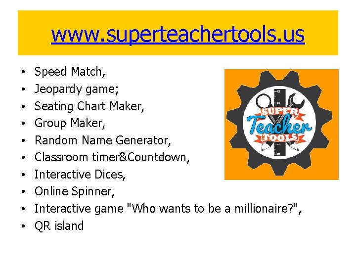 www. superteachertools. us • • • Speed Match, Jeopardy game; Seating Chart Maker, Group