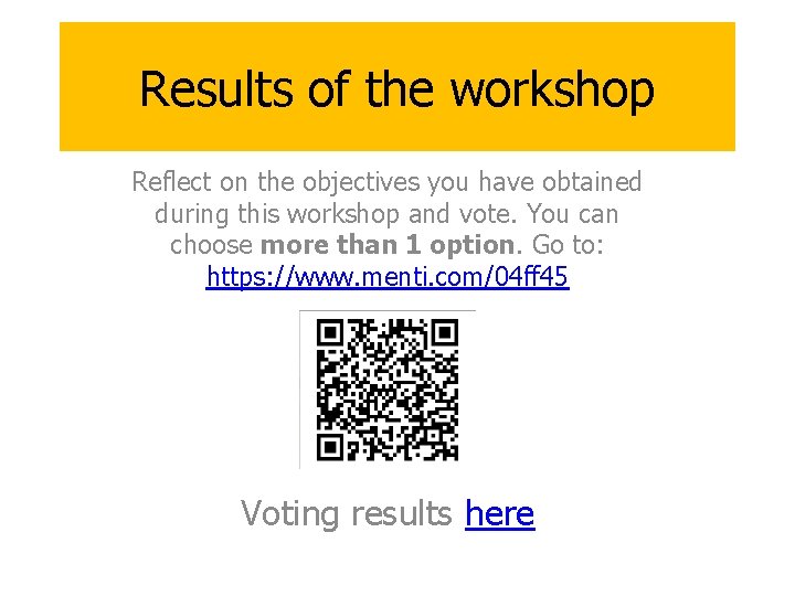 Results of the workshop Reflect on the objectives you have obtained during this workshop