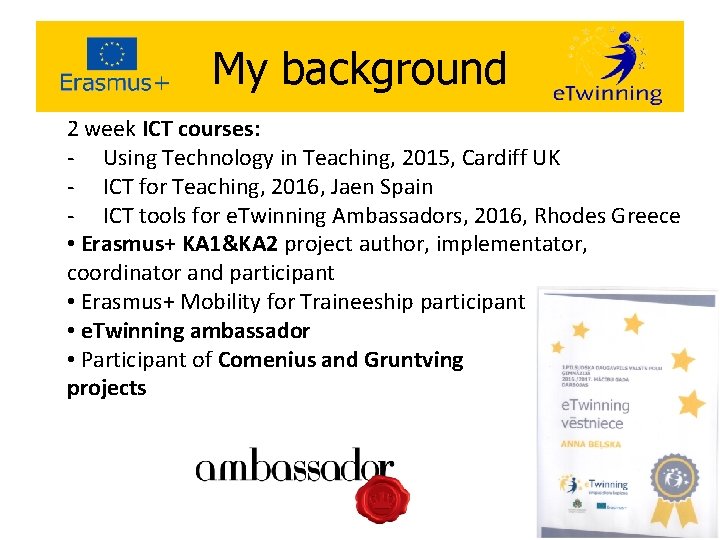 My background 2 week ICT courses: - Using Technology in Teaching, 2015, Cardiff UK