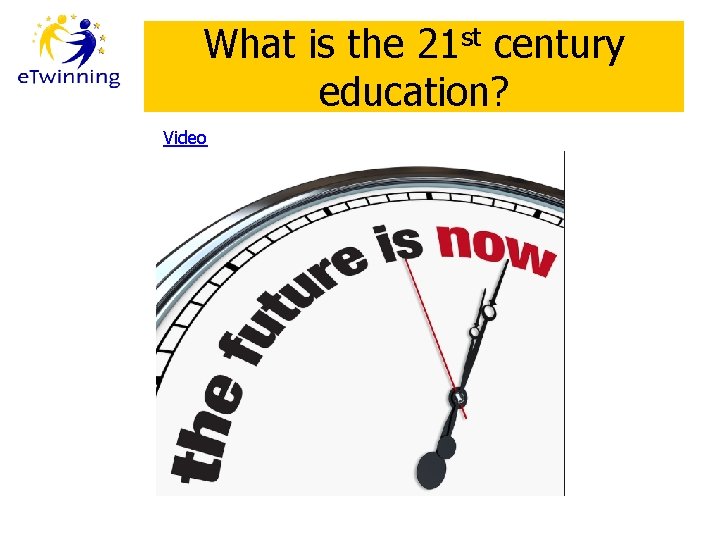 What is the 21 st century education? Video 