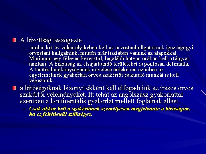 A bizottság leszögezte, – utolsó két év valamelyikében kell az orvostanhallgatóknak igazságügyi orvostant hallgatniuk,