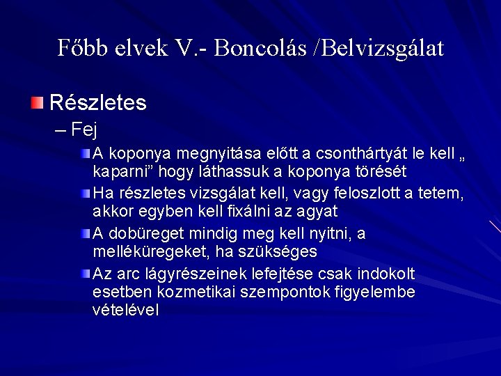 Főbb elvek V. - Boncolás /Belvizsgálat Részletes – Fej A koponya megnyitása előtt a