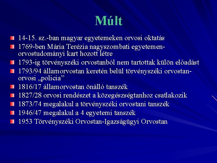 Múlt 14 -15. sz. -ban magyar egyetemeken orvosi oktatás 1769 -ben Mária Terézia nagyszombati