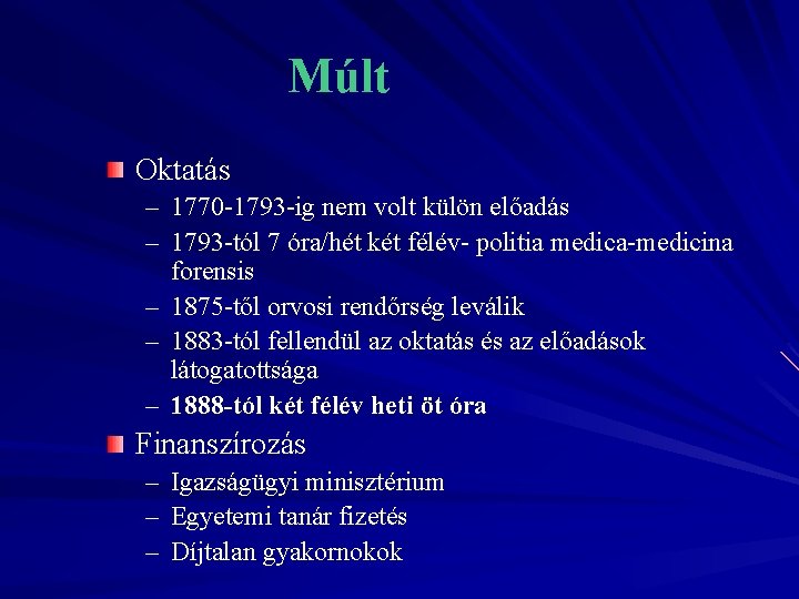 Múlt Oktatás – 1770 -1793 -ig nem volt külön előadás – 1793 -tól 7