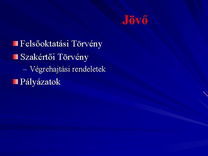 Jövő Felsőoktatási Törvény Szakértői Törvény – Végrehajtási rendeletek Pályázatok 