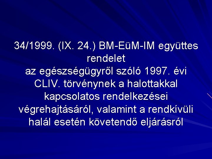 34/1999. (IX. 24. ) BM-EüM-IM együttes rendelet az egészségügyről szóló 1997. évi CLIV. törvénynek