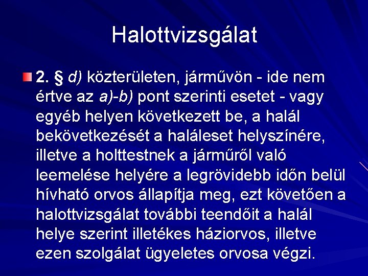 Halottvizsgálat 2. § d) közterületen, járművön - ide nem értve az a)-b) pont szerinti