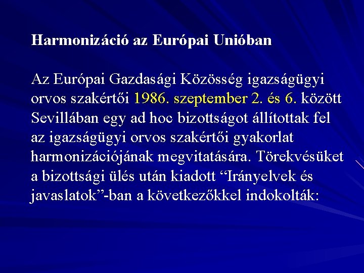 Harmonizáció az Európai Unióban Az Európai Gazdasági Közösség igazságügyi orvos szakértői 1986. szeptember 2.
