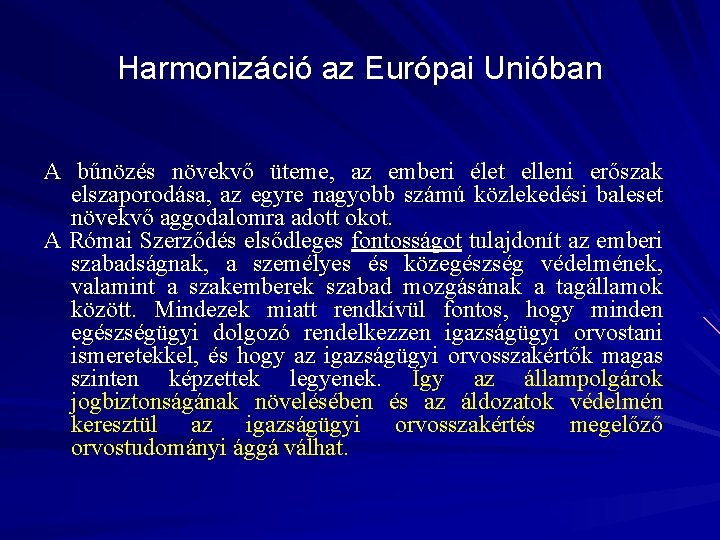 Harmonizáció az Európai Unióban A bűnözés növekvő üteme, az emberi élet elleni erőszak elszaporodása,