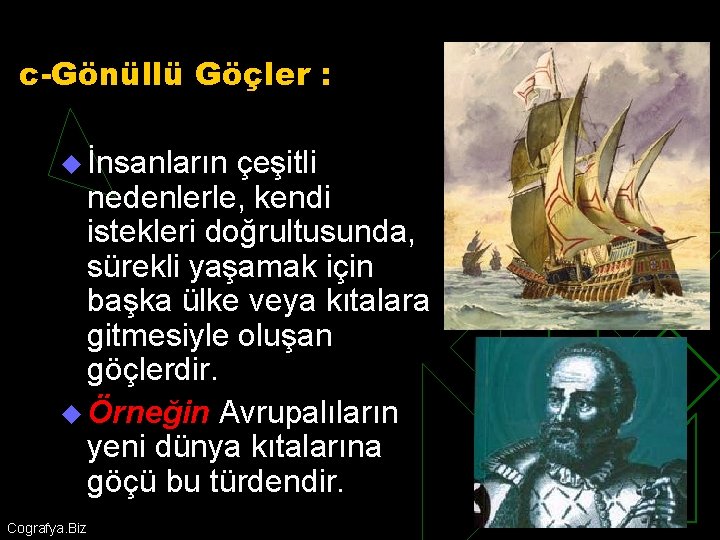 c-Gönüllü Göçler : u İnsanların çeşitli nedenlerle, kendi istekleri doğrultusunda, sürekli yaşamak için başka