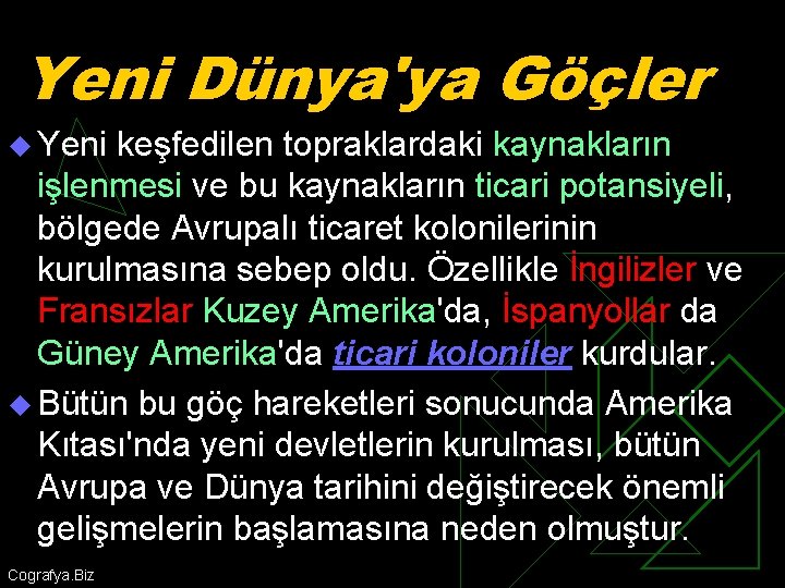 Yeni Dünya'ya Göçler u Yeni keşfedilen topraklardaki kaynakların işlenmesi ve bu kaynakların ticari potansiyeli,