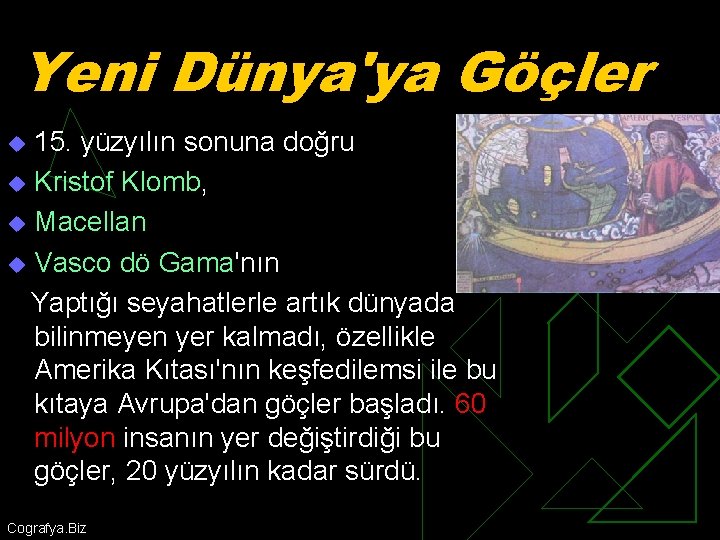 Yeni Dünya'ya Göçler 15. yüzyılın sonuna doğru u Kristof Klomb, u Macellan u Vasco