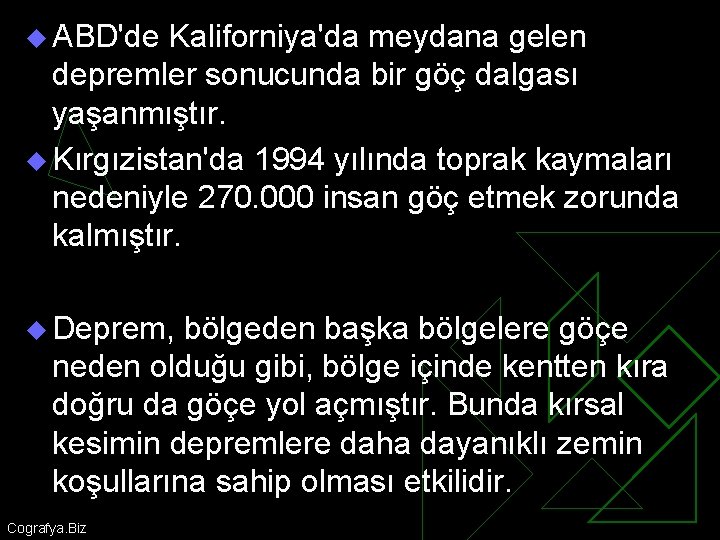u ABD'de Kaliforniya'da meydana gelen depremler sonucunda bir göç dalgası yaşanmıştır. u Kırgızistan'da 1994