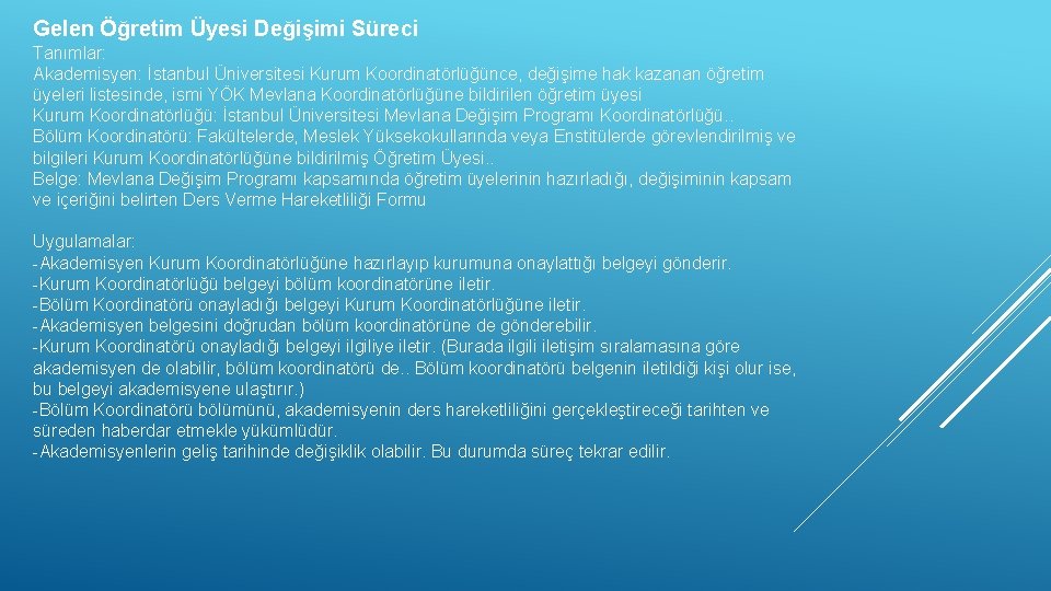 Gelen Öğretim Üyesi Değişimi Süreci Tanımlar: Akademisyen: İstanbul Üniversitesi Kurum Koordinatörlüğünce, değişime hak kazanan