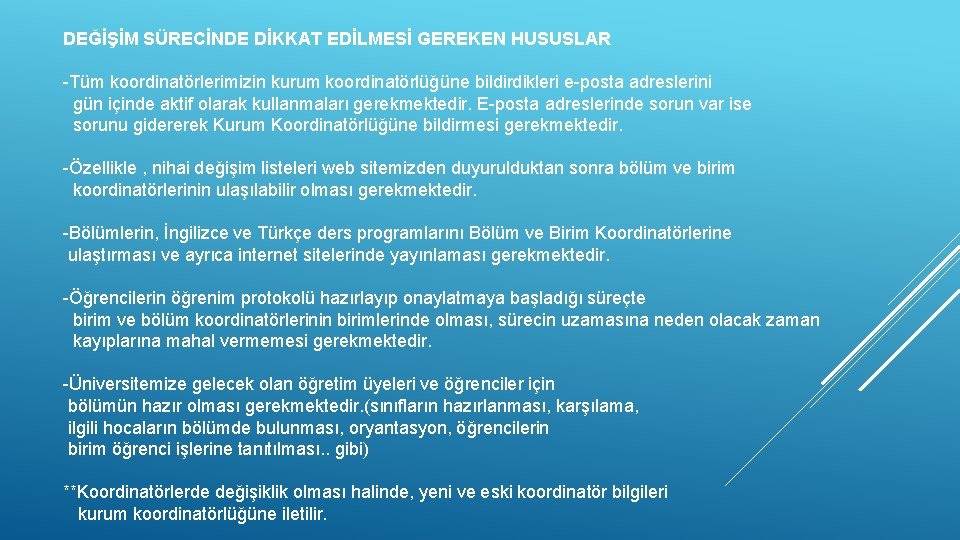 DEĞİŞİM SÜRECİNDE DİKKAT EDİLMESİ GEREKEN HUSUSLAR -Tüm koordinatörlerimizin kurum koordinatörlüğüne bildirdikleri e-posta adreslerini gün