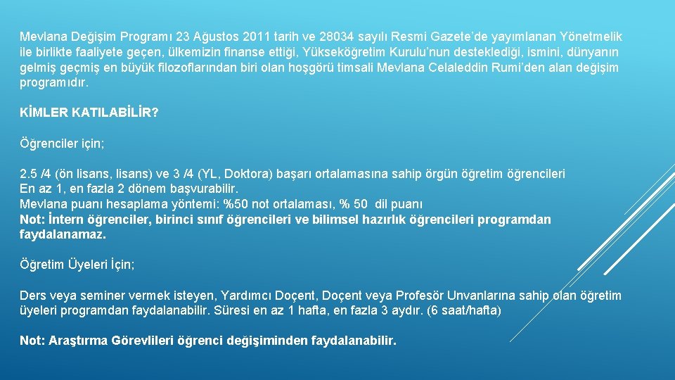 Mevlana Değişim Programı 23 Ağustos 2011 tarih ve 28034 sayılı Resmi Gazete’de yayımlanan Yönetmelik