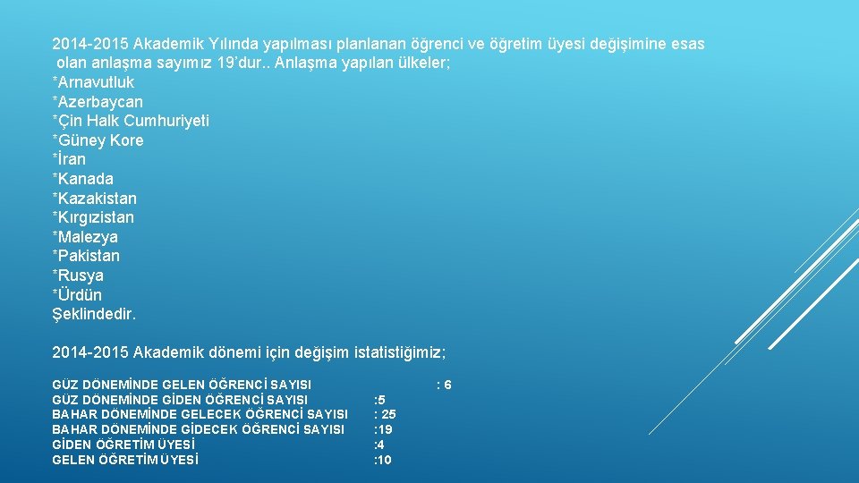 2014 -2015 Akademik Yılında yapılması planlanan öğrenci ve öğretim üyesi değişimine esas olan anlaşma