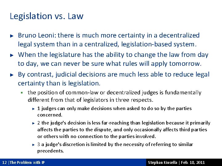 Legislation vs. Law ► ► ► Bruno Leoni: there is much more certainty in