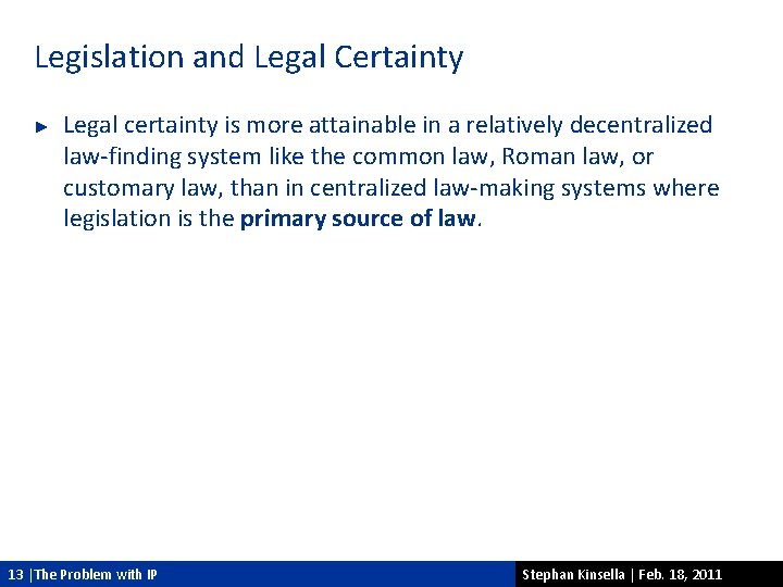 Legislation and Legal Certainty ► Legal certainty is more attainable in a relatively decentralized