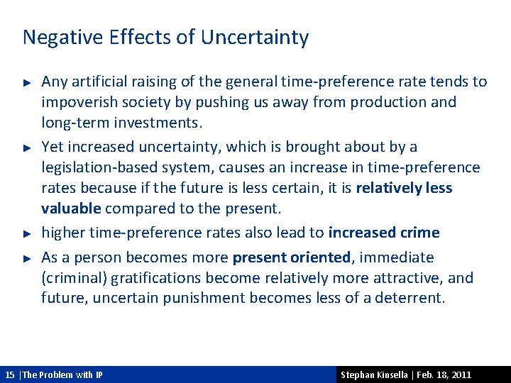 Negative Effects of Uncertainty ► ► Any artificial raising of the general time-preference rate